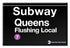 Magnet that looks like a black and white Subway sign with the words - Subway, Queens, Flushing Local. Showing logos for Subway Lines: 7