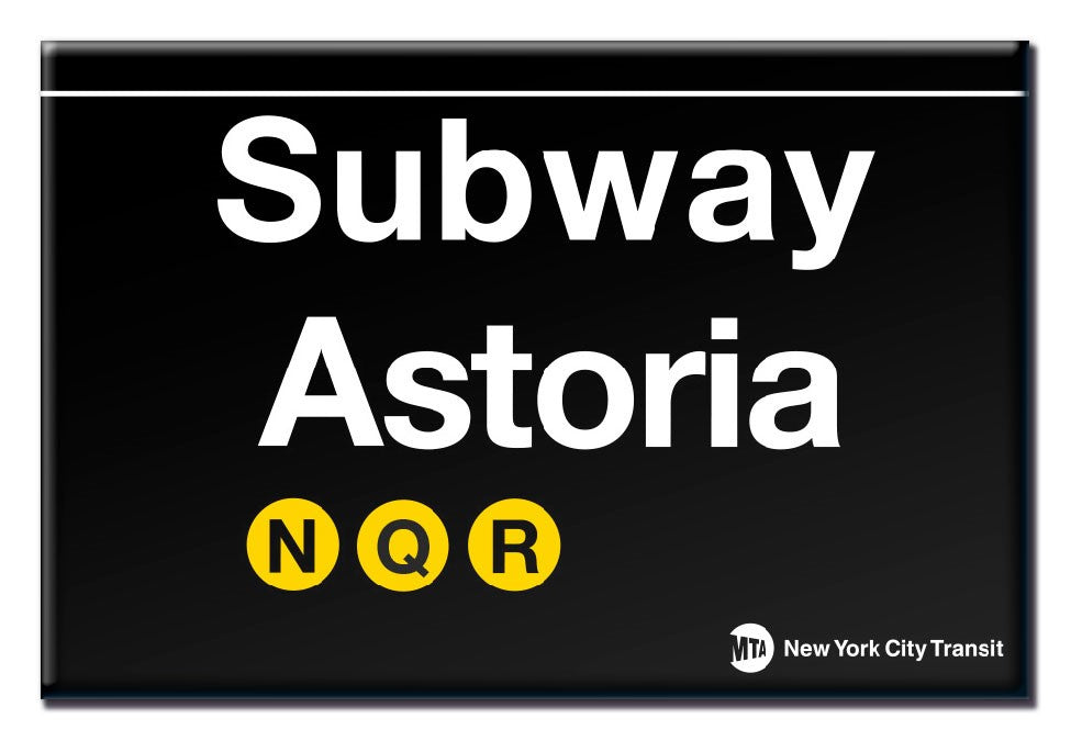 Magnet that looks like a black and white Subway sign with the words - Subway, Astoria. Showing logos for Subway Lines: N, Q, R