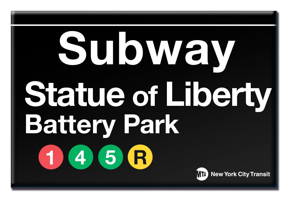 Magnet that looks like a black and white Subway sign with the words - Subway, Statue of Liberty, Battery Park. Showing logos for Subway Lines, 1, 4, 5, R