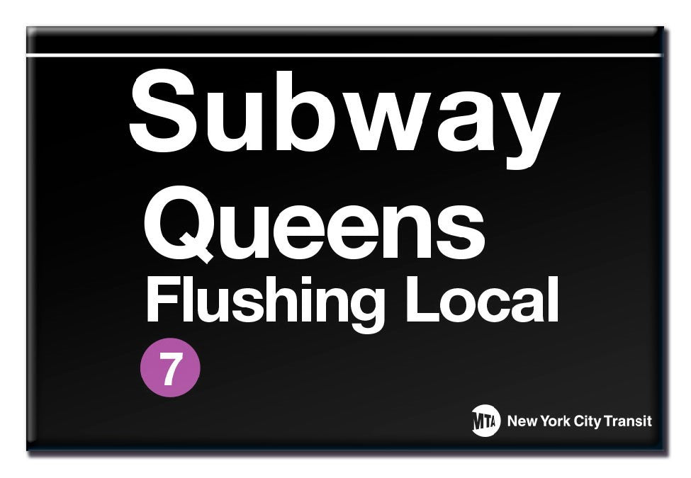 Magnet that looks like a black and white Subway sign with the words - Subway, Queens, Flushing Local. Showing logos for Subway Lines: 7