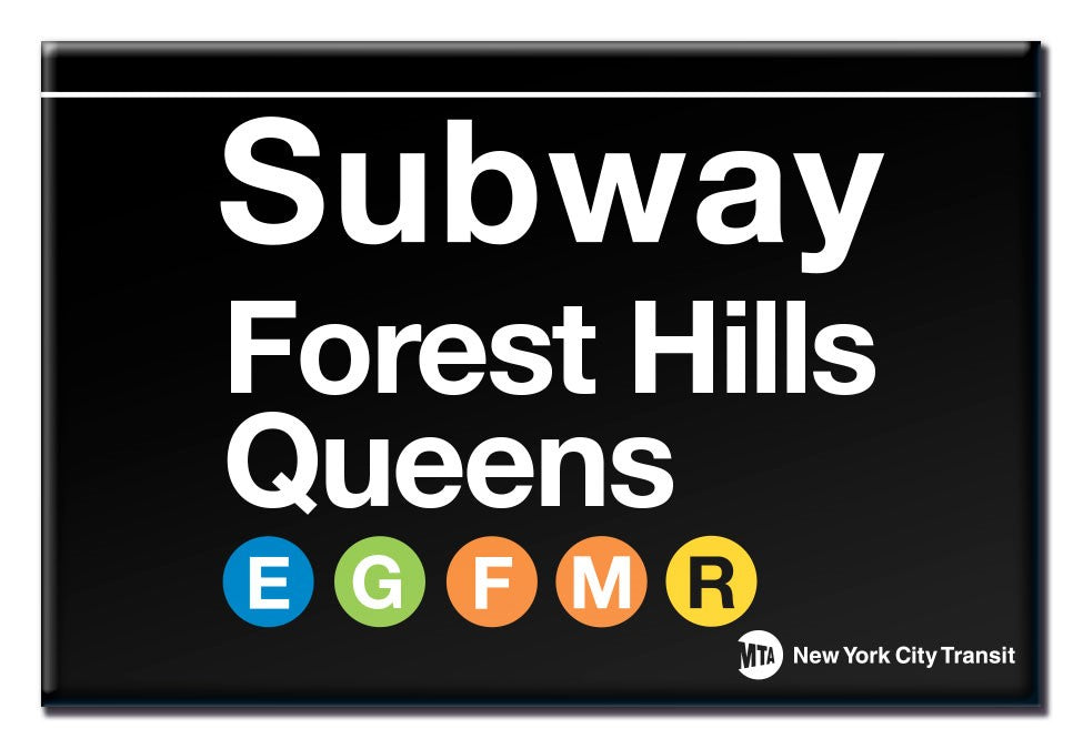 Magnet that looks like a black and white Subway sign with the words - Subway, Forest Hills, Queens. Showing logos for Subway Lines: E, G, F, M, R